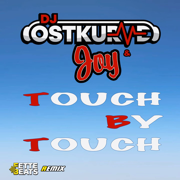DJ Ostkurve & Joy - Touch By Touch (Fette Beats Remix)