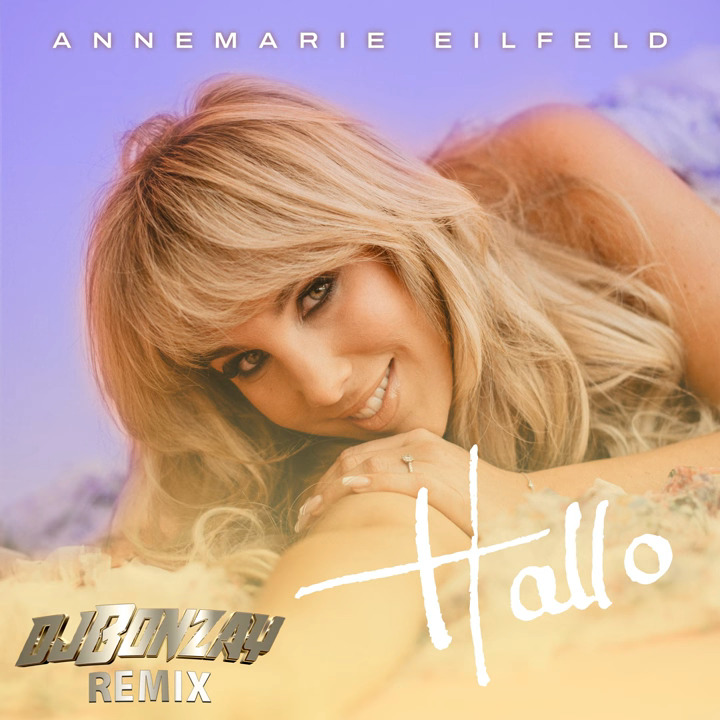 Annemarie Eilfeld & DJ Bonzay - Hallo (DJ Bonzay Remix)
