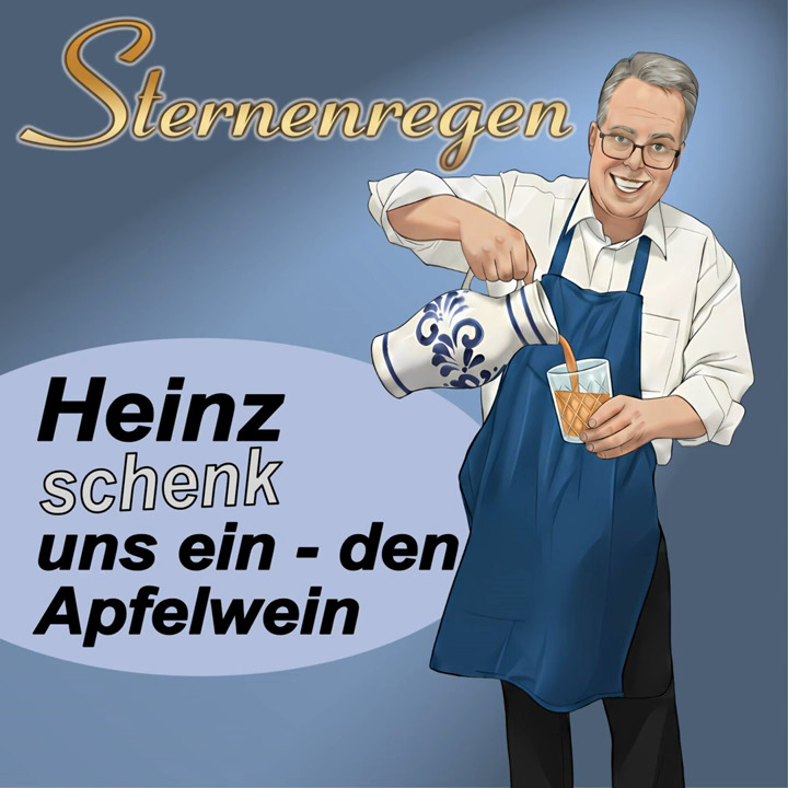 Sternenregenb - Heinz schenk uns ein - den Apfelwein