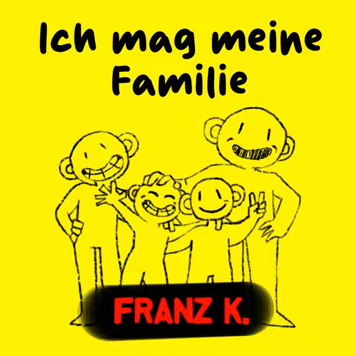 FRANZ K. - Ich mag meine Familie