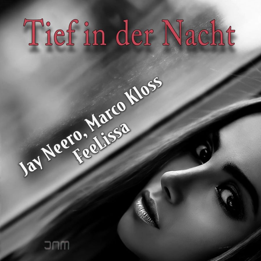 Jay Neero & Marco Kloss & FeeLissa - Tief in der Nacht (Jay Neero Mix)