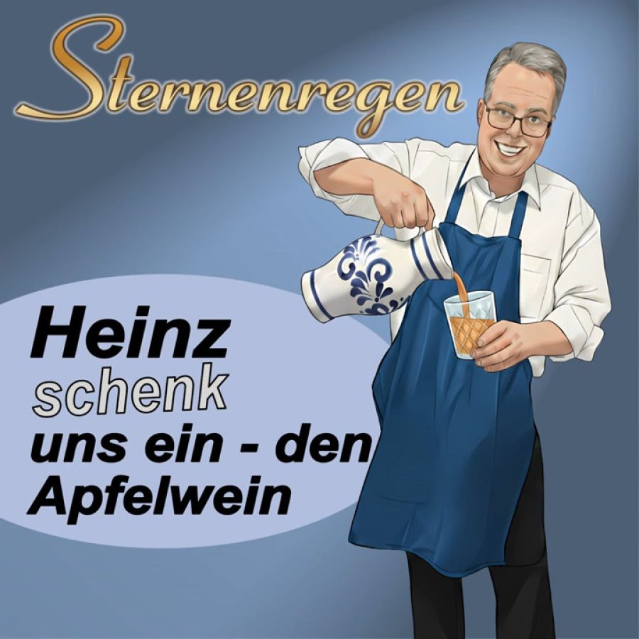 Sternenregenb - Heinz schenk uns ein - den Apfelwein