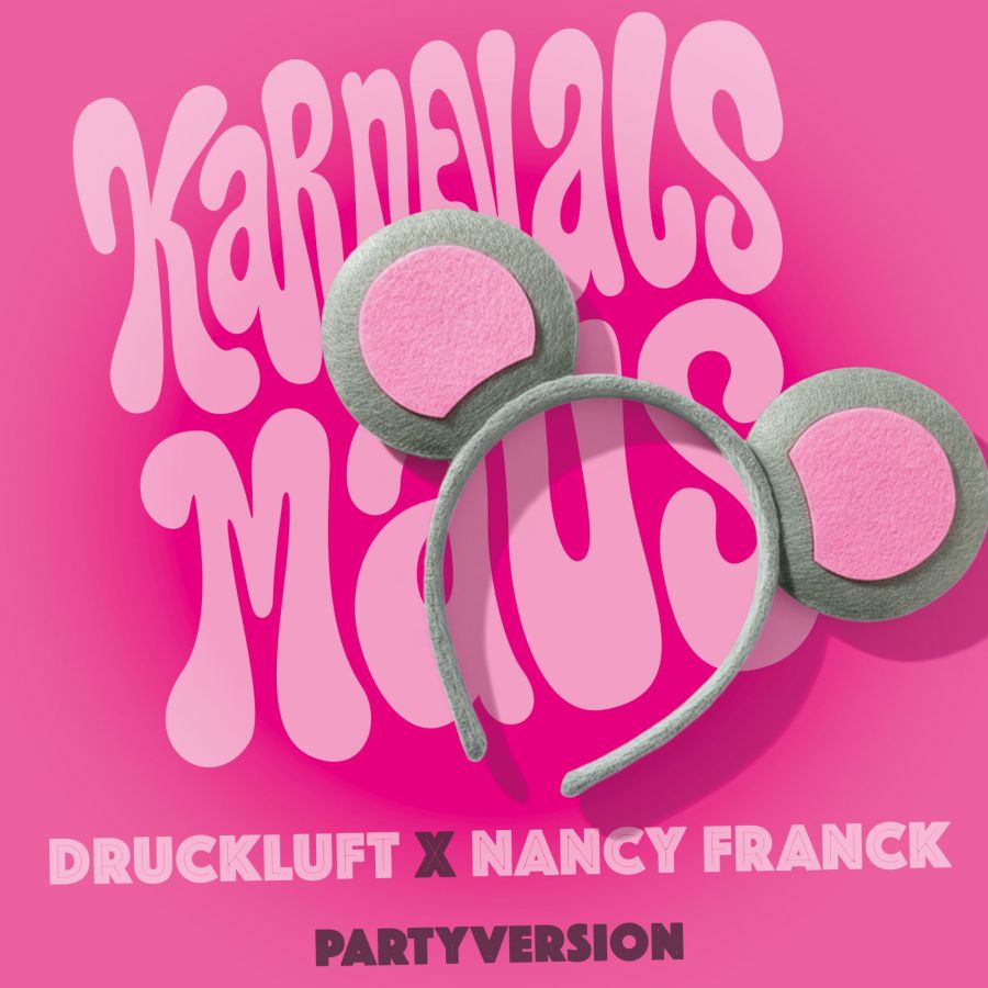 Druckluft & Nancy Franck - Karnevalsmaus (Partyversion) -