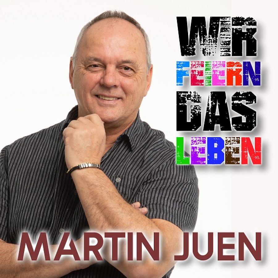 Martin Juen - Wir feiern das Leben