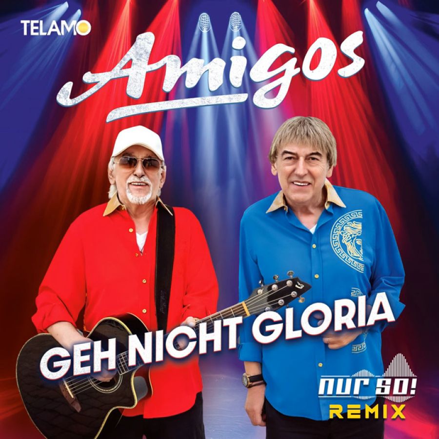 Amigos - Geh nicht Gloria (Nur So! Remix)