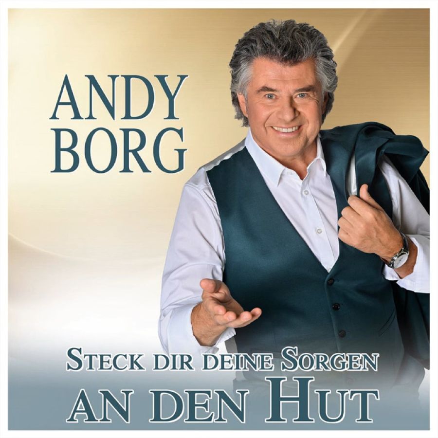 Andy Borg - Steck dir deine Sorgen an den Hut